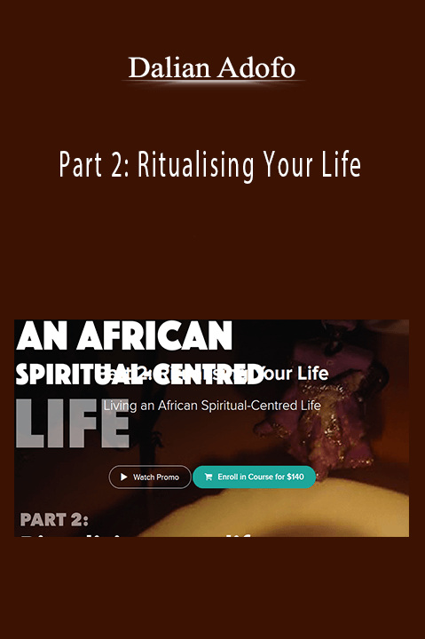 Dalian Adofo - Part 2: Ritualising Your Life