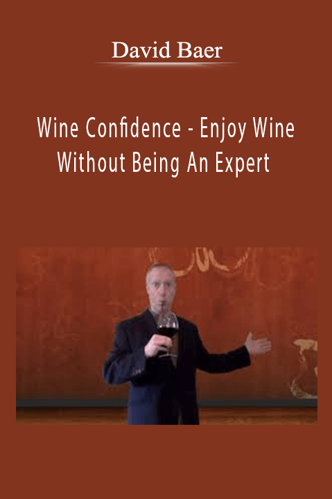 David Baer - Wine Confidence - Enjoy Wine Without Being An Expert