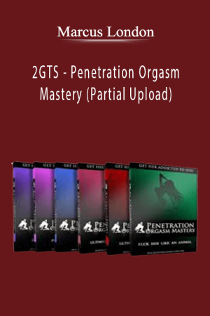 2GTS - Marcus London - Penetration Orgasm Mastery (Partial Upload)