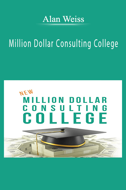 Alan Weiss - Million Dollar Consulting College.