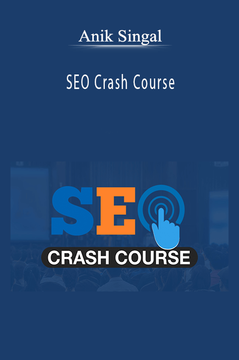 Anik Singal - SEO Crash Course.