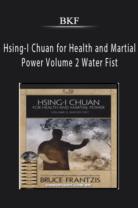 BKF - Hsing-I Chuan for Health and Martial Power Volume 2 Water Fist.