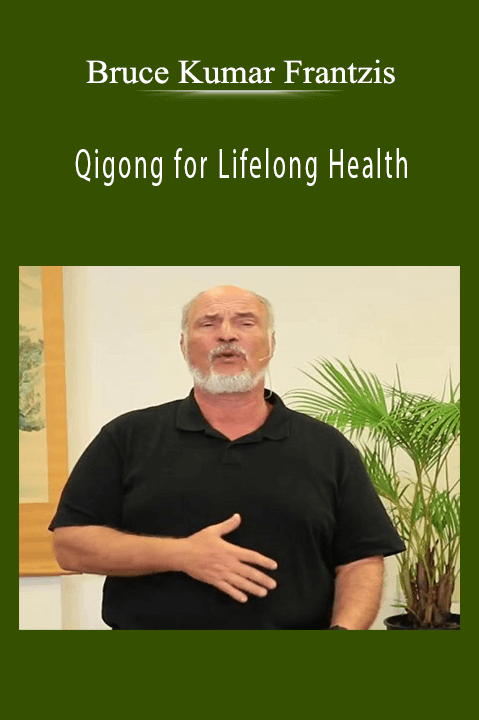 Bruce Kumar Frantzis - Qigong for Lifelong Health.