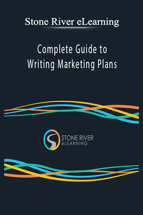 Complete Guide to Writing Marketing Plans - Stone River eLearning.