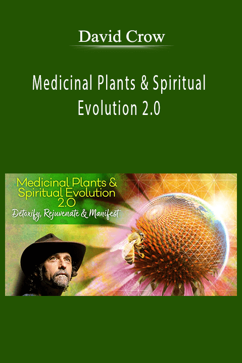 David Crow - Medicinal Plants & Spiritual Evolution 2.0