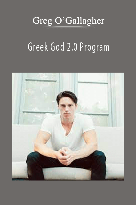 Greg O’Gallagher – Greek God 2.0 Program