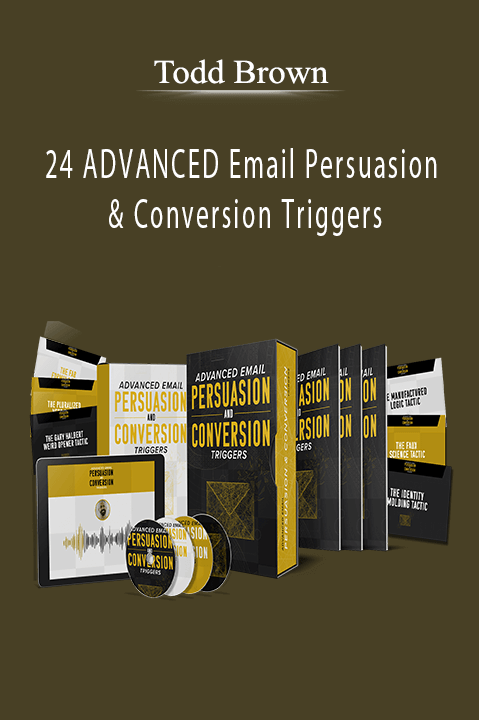 Todd Brown - 24 ADVANCED Email Persuasion & Conversion Triggers