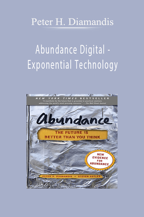 Peter H. Diamandis - Abundance Digital - Exponential Technology