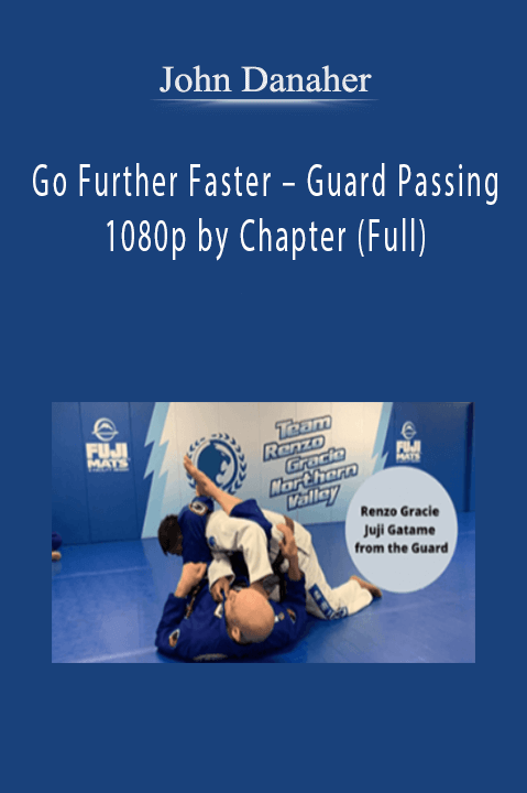 John Danaher – Go Further Faster – Guard Passing 1080p by Chapter (Full)