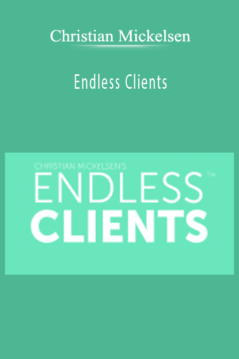 Christian Mickelsen – Endless Clients